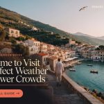 Best Time to Visit for Perfect Weather and Fewer Crowds