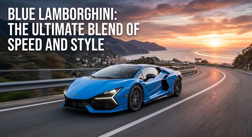 Blue Lamborghini: The Ultimate Blend of Speed and Style